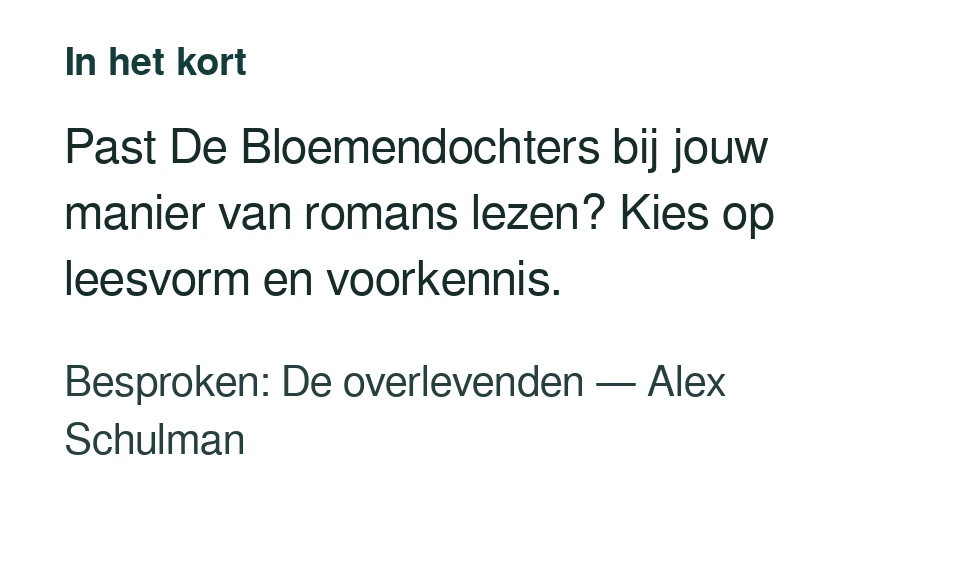 Past De Bloemendochters bij jouw manier van romans lezen? Kies op leesvorm en voorkennis. Besproken: De overlevenden — Alex Schulman.