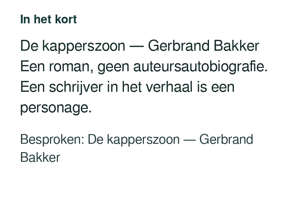 De kapperszoon — Gerbrand Bakker Een roman, geen auteursautobiografie. Een schrijver in het verhaal is een personage. Besproken: De kapperszoon — Gerbrand Bakker.