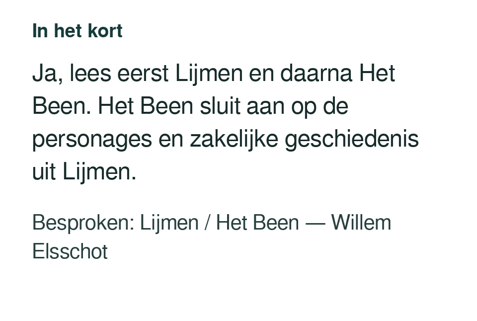 Ja, lees eerst Lijmen en daarna Het Been. Het Been sluit aan op de personages en zakelijke geschiedenis uit Lijmen. Besproken: Lijmen / Het Been — Willem Elsschot.
